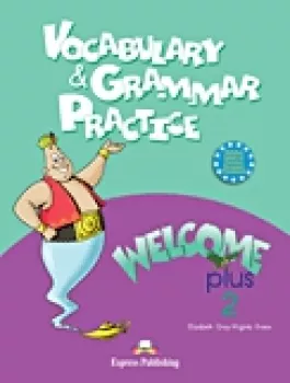 Welcome Plus 2 - Vocabulary & Grammar Practice 2