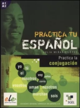 SGEL - Practica tu espanol - Practica la conjugación