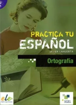 SGEL - Practica tu espanol - Ortografía