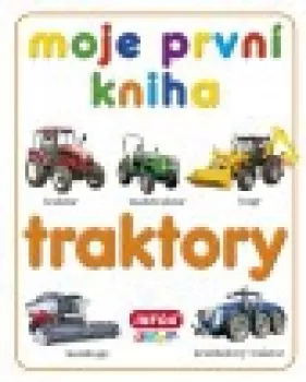  Moje první kniha - traktory (VÝPRODEJ)