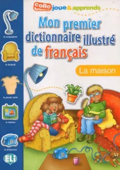 ELI - Mon premier dictionnaire illustré de français - La maison