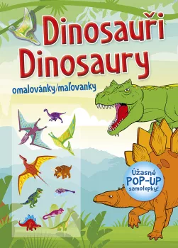 Omalovánky/Maľovanky - Dinosauři / Dinosaury (+ úžasné POP-UP samolepky)